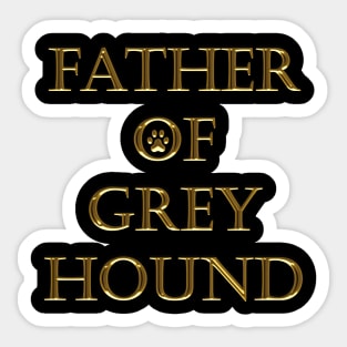 FATHER OF GREY HOUND Sticker